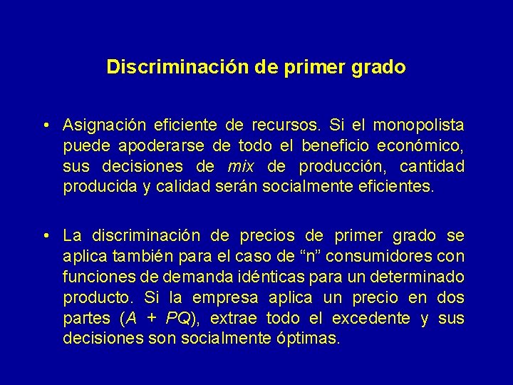 Discriminación de primer grado • Asignación eficiente de recursos. Si el monopolista puede apoderarse