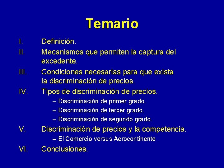 Temario I. III. IV. Definición. Mecanismos que permiten la captura del excedente. Condiciones necesarias