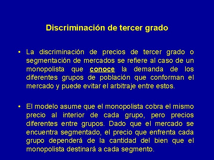 Discriminación de tercer grado • La discriminación de precios de tercer grado o segmentación