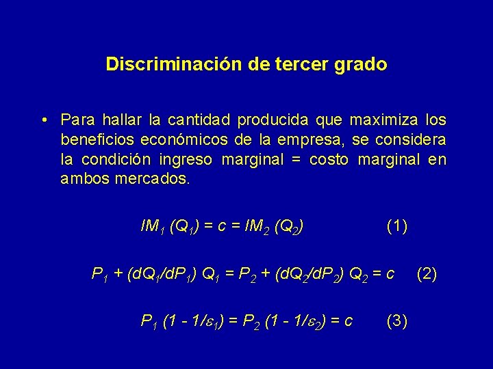 Discriminación de tercer grado • Para hallar la cantidad producida que maximiza los beneficios