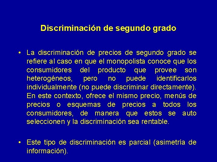 Discriminación de segundo grado • La discriminación de precios de segundo grado se refiere