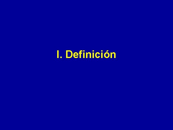 I. Definición 
