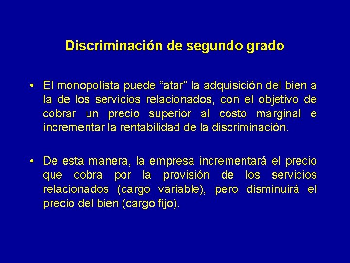 Discriminación de segundo grado • El monopolista puede “atar” la adquisición del bien a