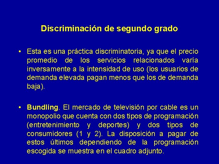 Discriminación de segundo grado • Esta es una práctica discriminatoria, ya que el precio