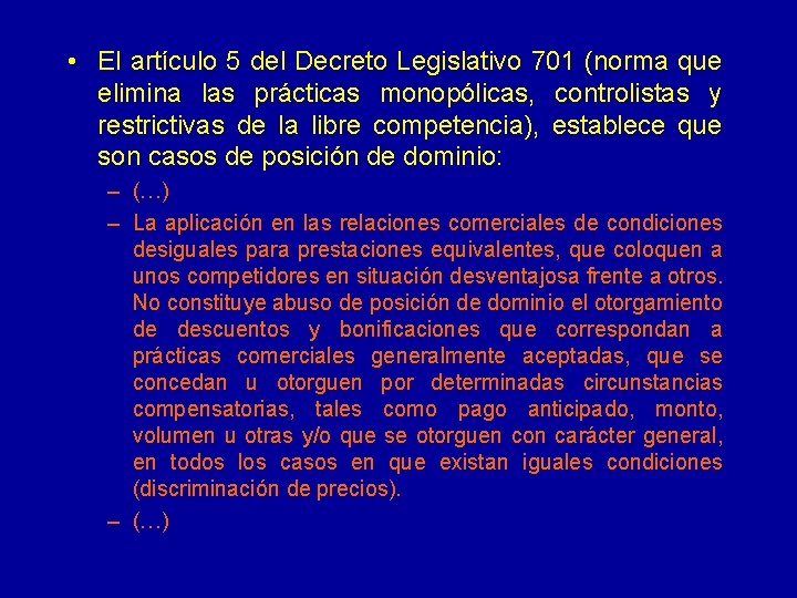  • El artículo 5 del Decreto Legislativo 701 (norma que elimina las prácticas