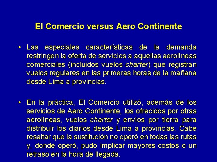 El Comercio versus Aero Continente • Las especiales características de la demanda restringen la