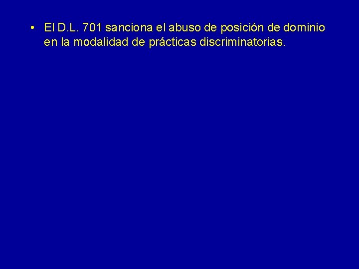  • El D. L. 701 sanciona el abuso de posición de dominio en