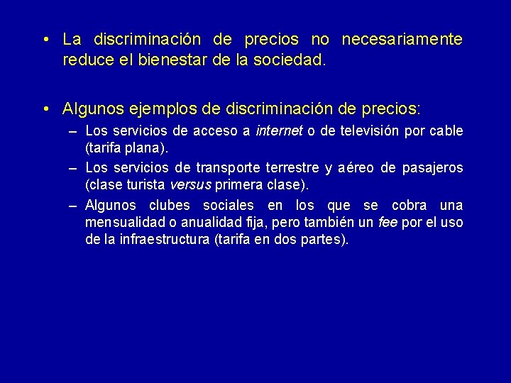  • La discriminación de precios no necesariamente reduce el bienestar de la sociedad.