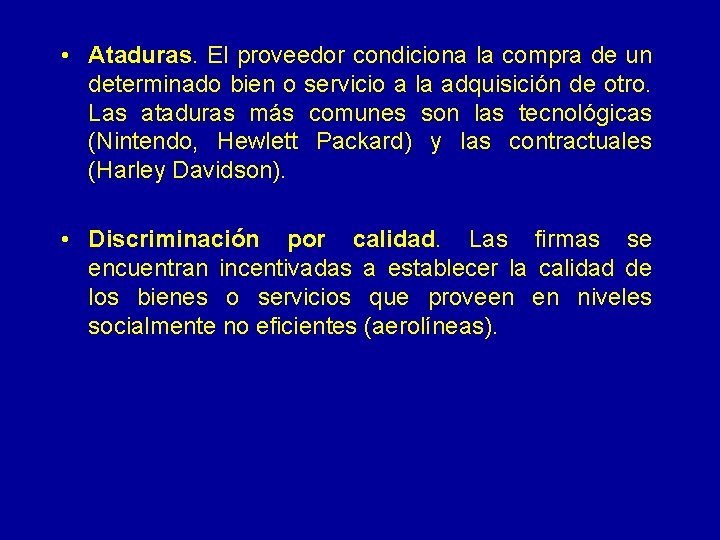  • Ataduras. El proveedor condiciona la compra de un determinado bien o servicio