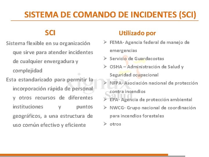 SISTEMA DE COMANDO DE INCIDENTES (SCI) SCI Utilizado por Sistema flexible en su organización