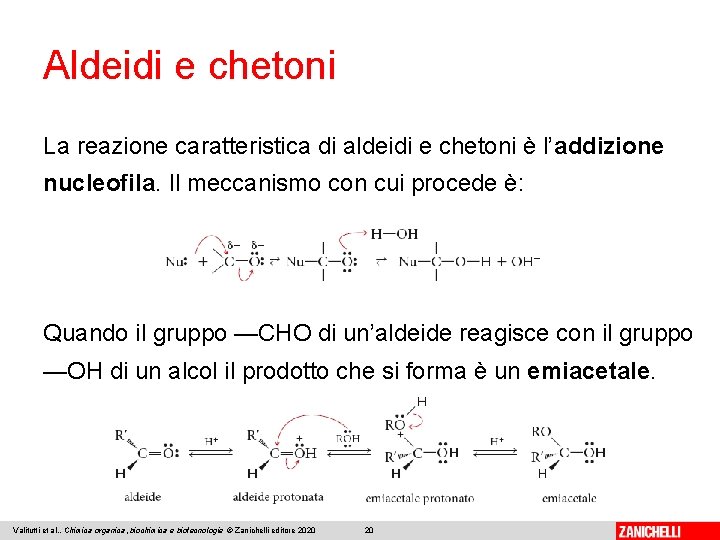 Aldeidi e chetoni La reazione caratteristica di aldeidi e chetoni è l’addizione nucleofila. Il