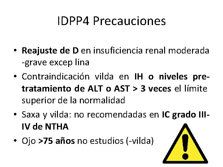 IDPP 4 Precauciones • Reajuste de D en insuficiencia renal moderada -grave excep lina