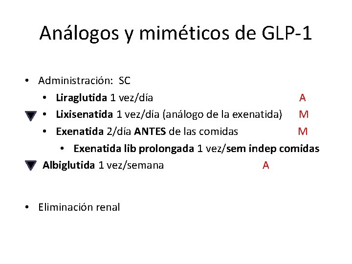 Análogos y miméticos de GLP-1 • Administración: SC • Liraglutida 1 vez/día A •