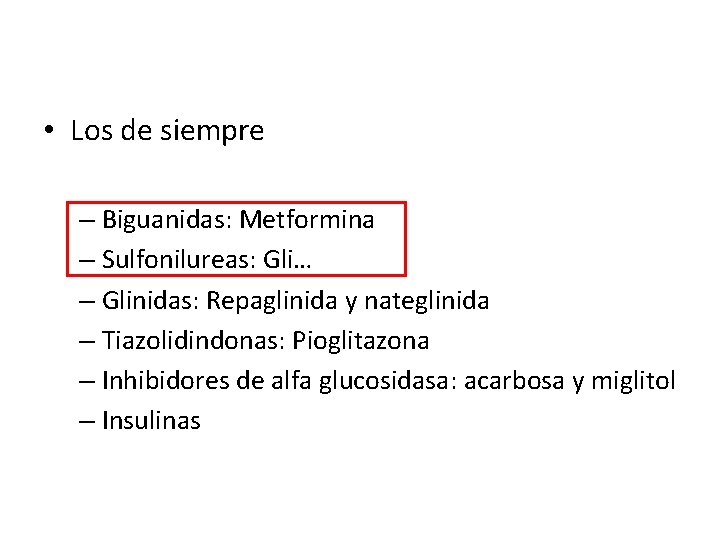  • Los de siempre – Biguanidas: Metformina – Sulfonilureas: Gli… – Glinidas: Repaglinida