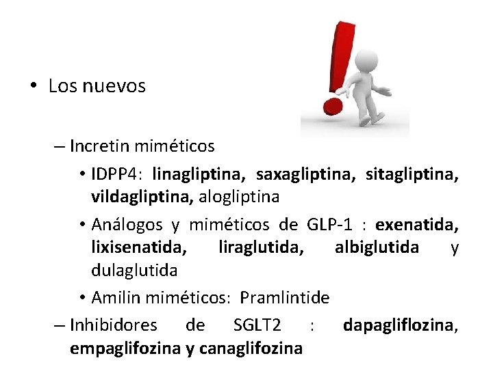  • Los nuevos – Incretin miméticos • IDPP 4: linagliptina, saxagliptina, sitagliptina, vildagliptina,