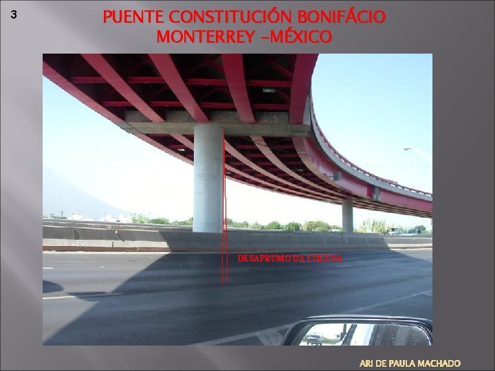 3 PUENTE CONSTITUCIÓN BONIFÁCIO MONTERREY -MÉXICO DESAPRUMO DA COLUNA ARI DE PAULA MACHADO 