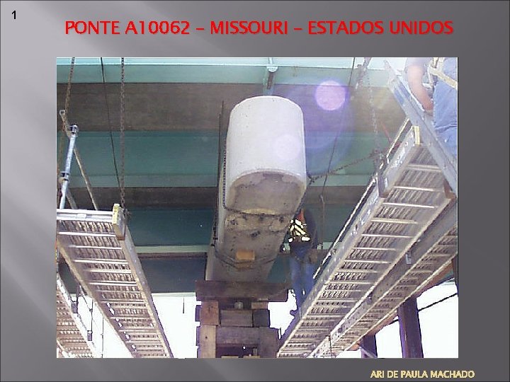 1 PONTE A 10062 – MISSOURI – ESTADOS UNIDOS ARI DE PAULA MACHADO 