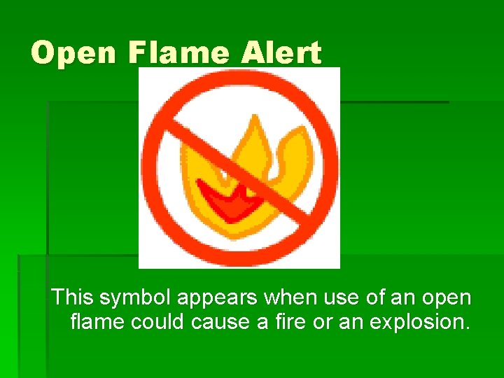 Open Flame Alert This symbol appears when use of an open flame could cause