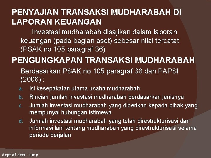 PENYAJIAN TRANSAKSI MUDHARABAH DI LAPORAN KEUANGAN Investasi mudharabah disajikan dalam laporan keuangan (pada bagian