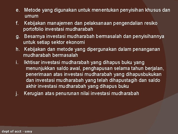 e. Metode yang digunakan untuk menentukan penyisihan khusus dan umum f. Kebijakan manajemen dan