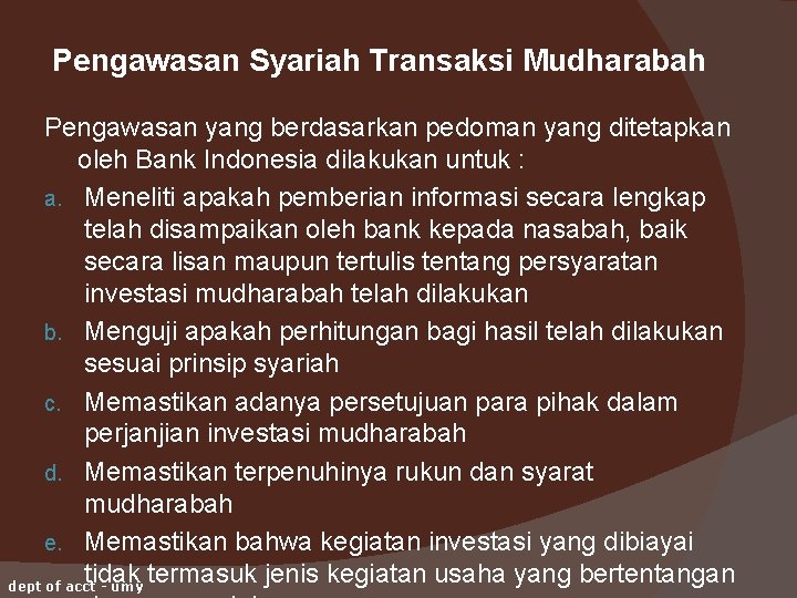 Pengawasan Syariah Transaksi Mudharabah Pengawasan yang berdasarkan pedoman yang ditetapkan oleh Bank Indonesia dilakukan