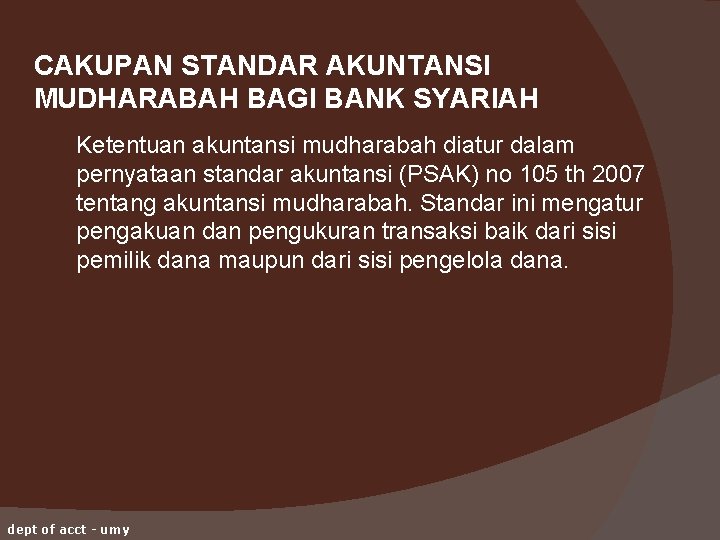 CAKUPAN STANDAR AKUNTANSI MUDHARABAH BAGI BANK SYARIAH Ketentuan akuntansi mudharabah diatur dalam pernyataan standar
