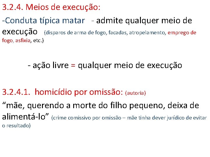 3. 2. 4. Meios de execução: -Conduta típica matar - admite qualquer meio de