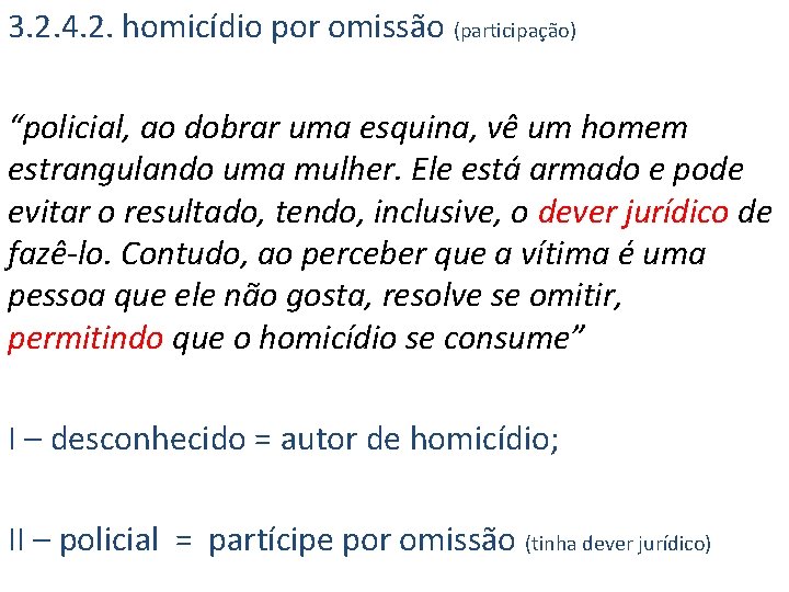 3. 2. 4. 2. homicídio por omissão (participação) “policial, ao dobrar uma esquina, vê