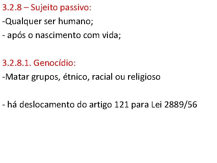 3. 2. 8 – Sujeito passivo: -Qualquer ser humano; - após o nascimento com