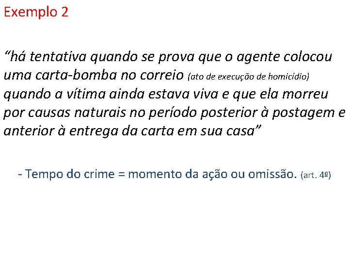 Exemplo 2 “há tentativa quando se prova que o agente colocou uma carta-bomba no