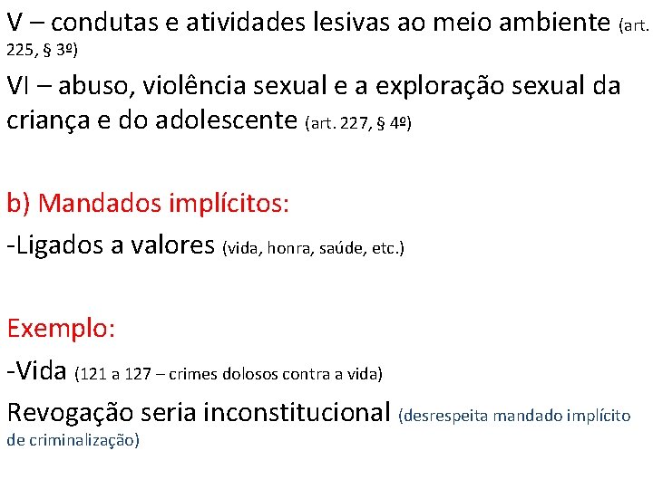 V – condutas e atividades lesivas ao meio ambiente (art. 225, § 3º) VI