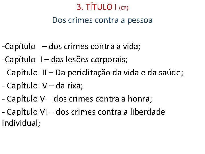 3. TÍTULO I (CP) Dos crimes contra a pessoa -Capítulo I – dos crimes