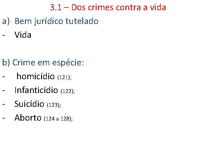 3. 1 – Dos crimes contra a vida a) Bem jurídico tutelado - Vida