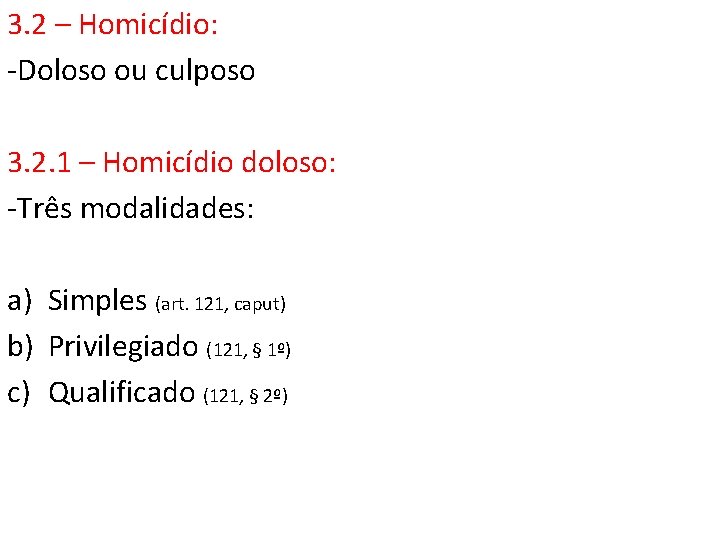 3. 2 – Homicídio: -Doloso ou culposo 3. 2. 1 – Homicídio doloso: -Três