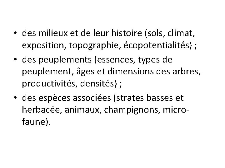  • des milieux et de leur histoire (sols, climat, exposition, topographie, écopotentialités) ;