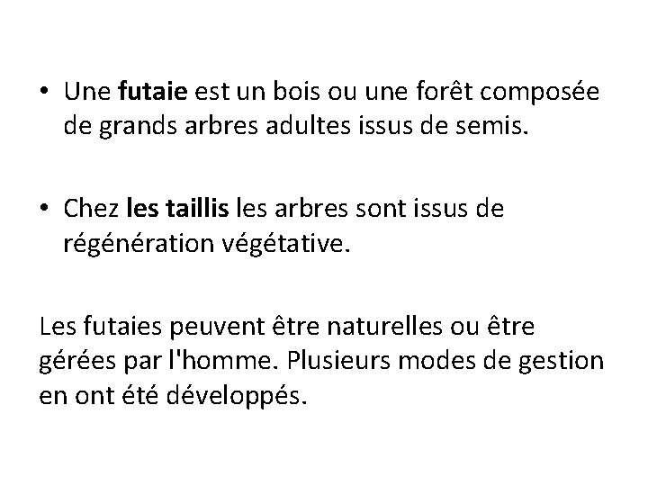  • Une futaie est un bois ou une forêt composée de grands arbres