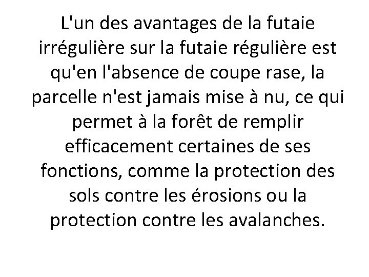 L'un des avantages de la futaie irrégulière sur la futaie régulière est qu'en l'absence