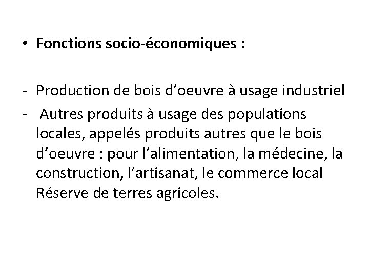  • Fonctions socio-économiques : - Production de bois d’oeuvre à usage industriel -