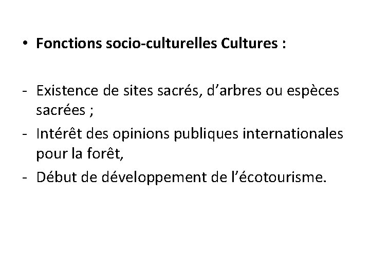  • Fonctions socio-culturelles Cultures : - Existence de sites sacrés, d’arbres ou espèces