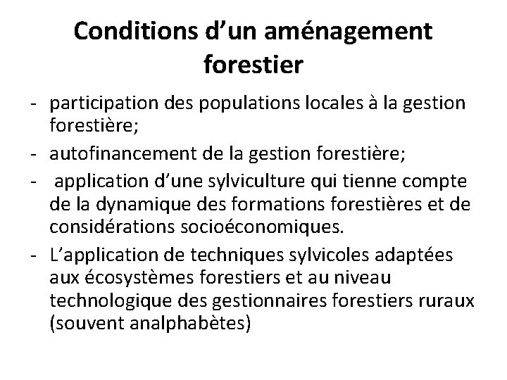 Conditions d’un aménagement forestier - participation des populations locales à la gestion forestière; -