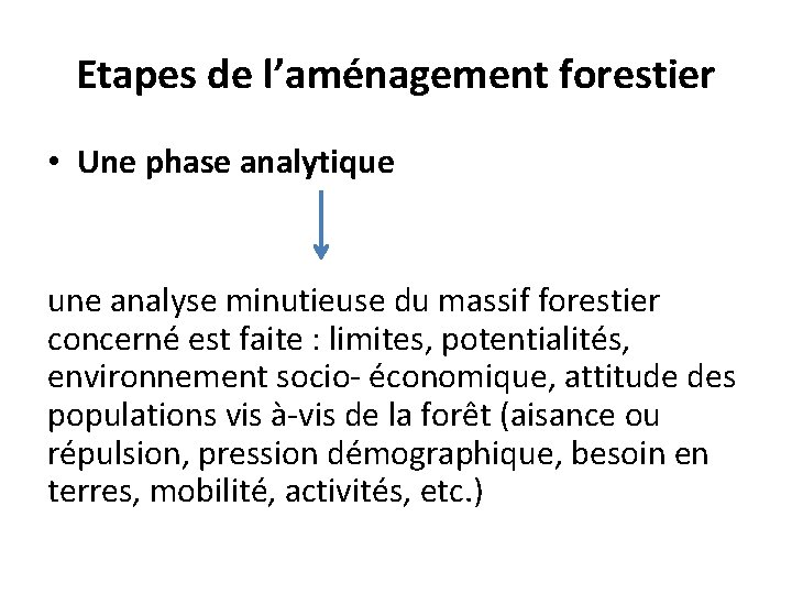 Etapes de l’aménagement forestier • Une phase analytique une analyse minutieuse du massif forestier