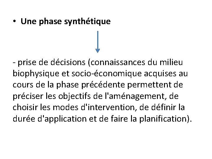  • Une phase synthétique - prise de décisions (connaissances du milieu biophysique et