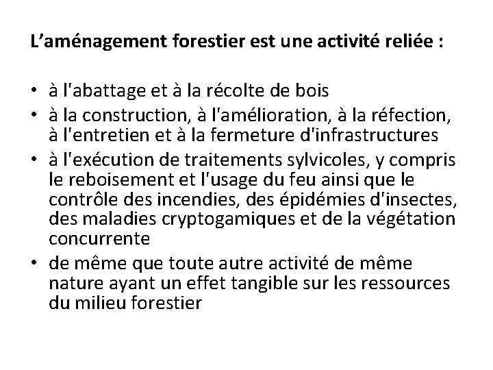 L’aménagement forestier est une activité reliée : • à l'abattage et à la récolte