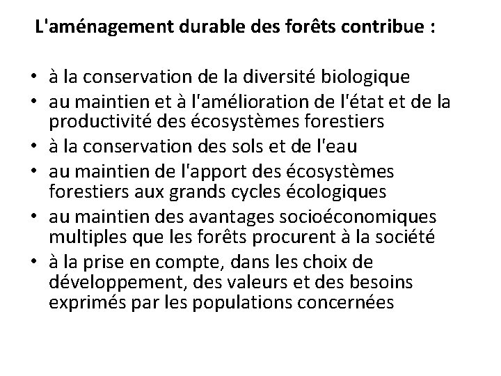 L'aménagement durable des forêts contribue : • à la conservation de la diversité biologique