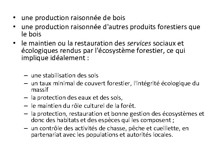  • une production raisonnée de bois • une production raisonnée d'autres produits forestiers