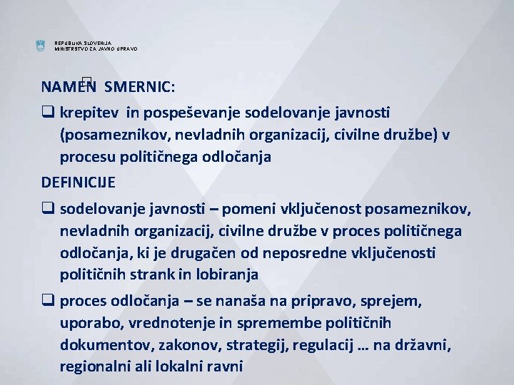 REPUBLIKA SLOVENIJA MINISTRSTVO ZA JAVNO UPRAVO � SMERNIC: NAMEN q krepitev in pospeševanje sodelovanje