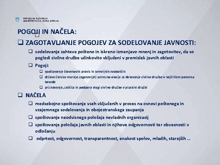 REPUBLIKA SLOVENIJA MINISTRSTVO ZA JAVNO UPRAVO POGOJI IN NAČELA: � q ZAGOTAVLJANJE POGOJEV ZA