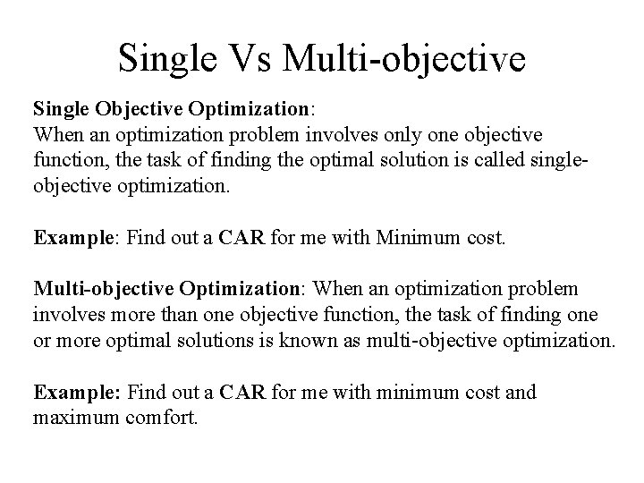 Single Vs Multi-objective Single Objective Optimization: When an optimization problem involves only one objective