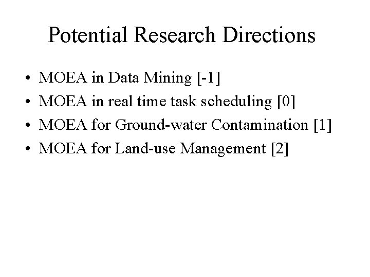 Potential Research Directions • • MOEA in Data Mining [-1] MOEA in real time