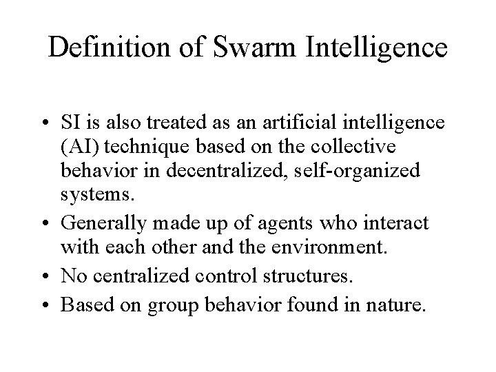 Definition of Swarm Intelligence • SI is also treated as an artificial intelligence (AI)